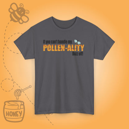 If You Cant Handle My Pollenality Buzz Off Sweet As Honey Funny Bee Lover Design Unisex T Shirt