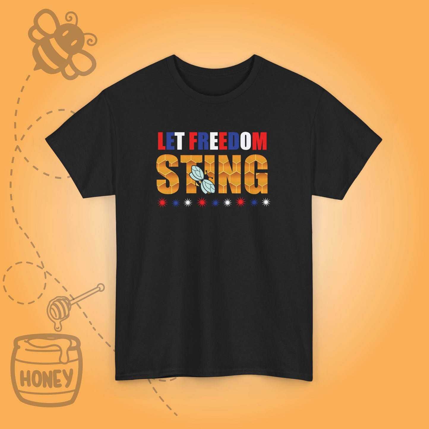 Let Freedom Sting Sweet As Honey Funny Bee Lover July 4th Design Unisex T Shirt