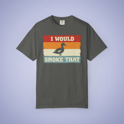 I Would Smoke That Duck Meat Smoker Comfort Colors Mens T Shirt Fathers Day Gift