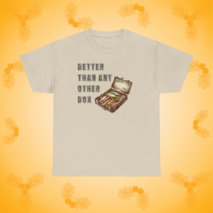 Better Than Any Other Box Unisex T-Shirt