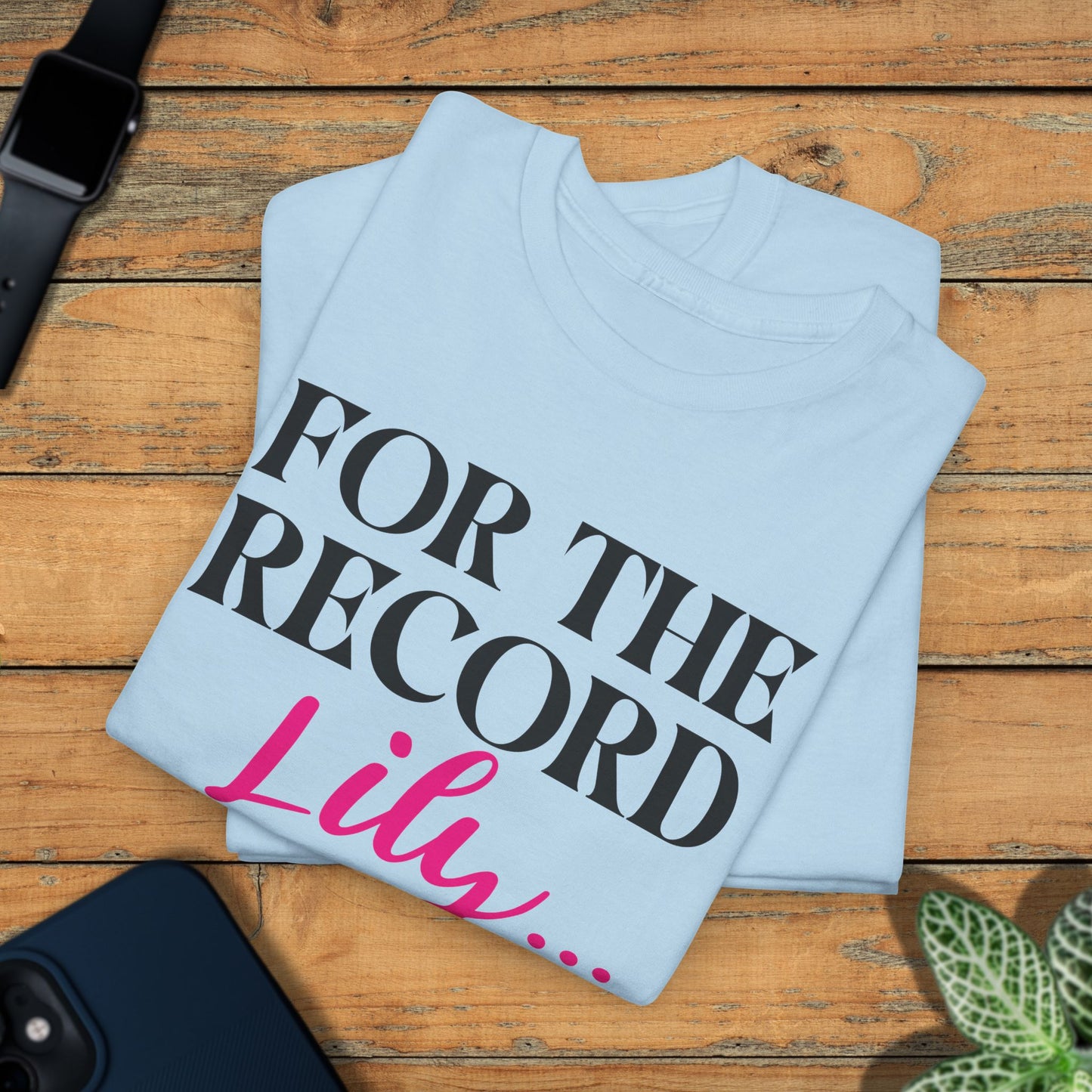 For The Record Lily I Dont Like Girls Funny  Into the Cataclysm Unisex T Shirt