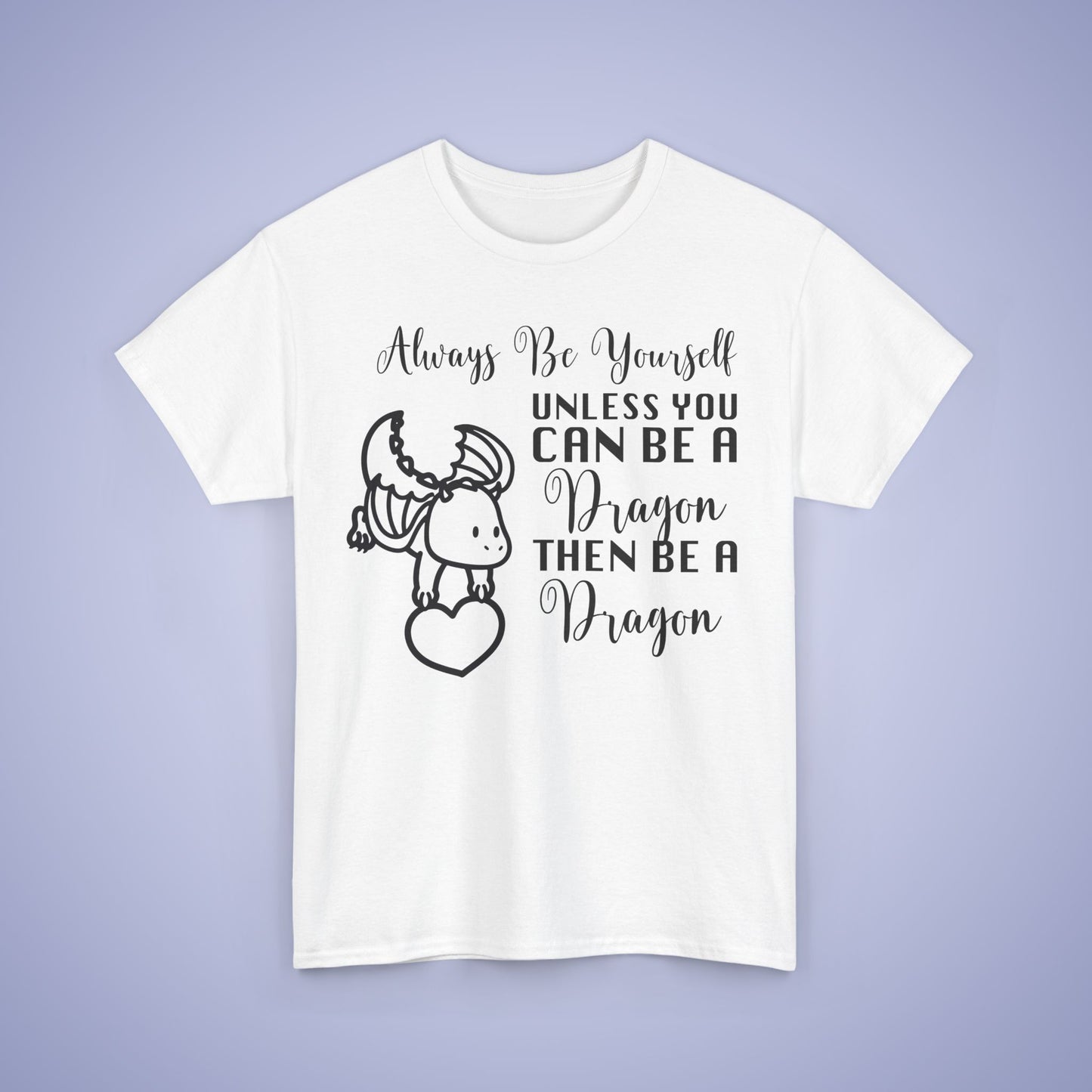 Always Be A Dragon Unisex T-Shirt