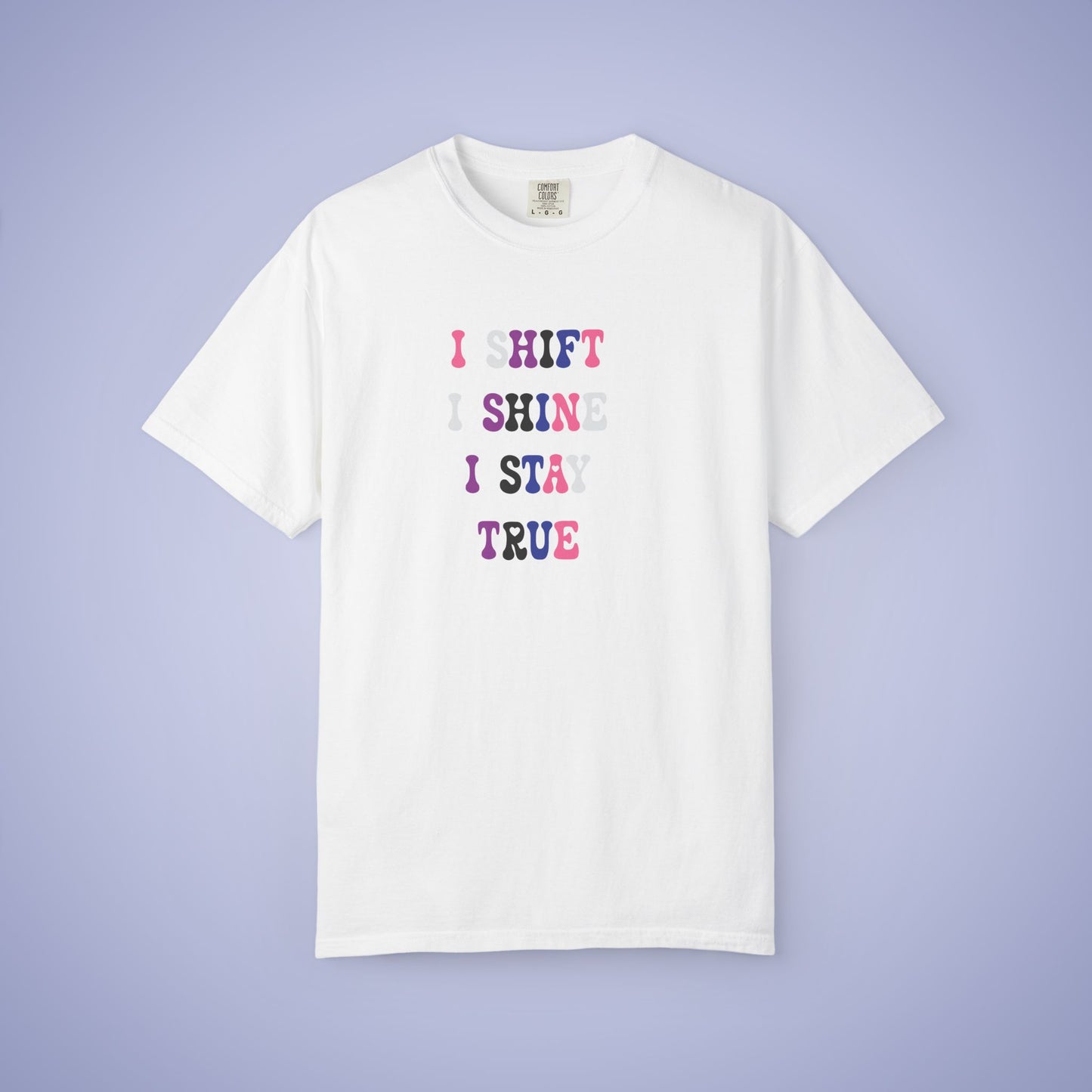 I Shift I Shine I Stay True Gender Fluid LGBT Pride Month Comfort Colors T Shirt Unisex