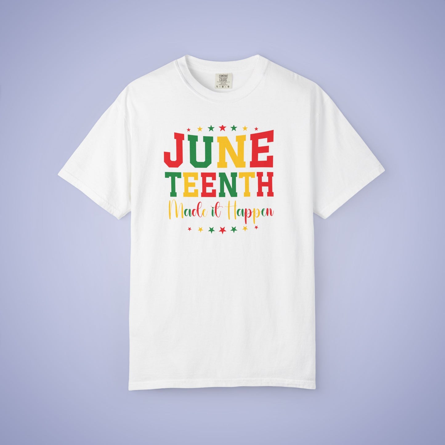 Juneteenth Made It Happen 1865 Comfort Colors T Shirt Unisex
