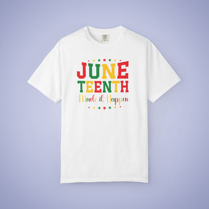 Juneteenth Made It Happen 1865 Comfort Colors T Shirt Unisex