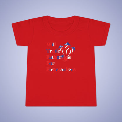 Will Trade Father for Firecrackers July 4th Toddler Funny T Shirt Unisex