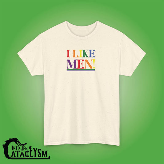 I Like Men LGBTQ Funny Into the Cataclysm Unisex Light T Shirt