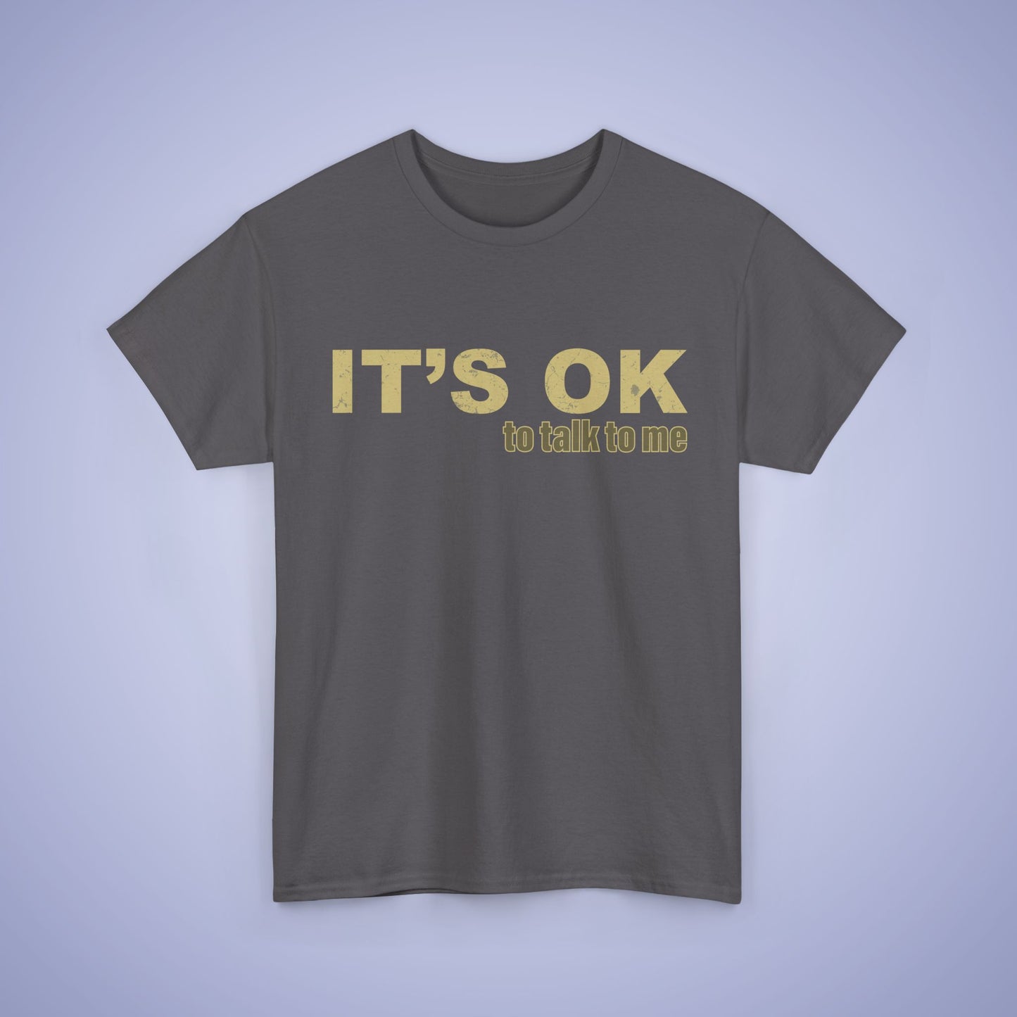 It's OK To Talk To Me Unisex T-Shirt