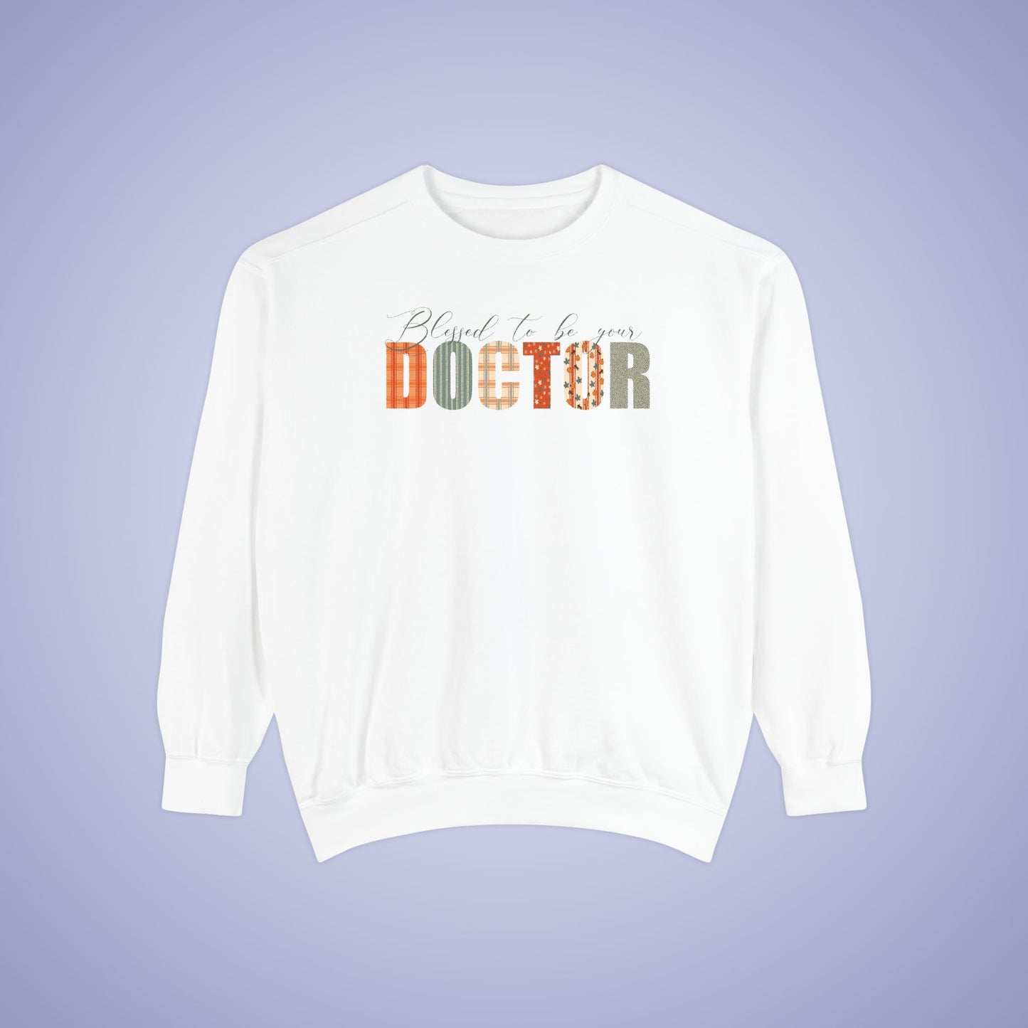 Blessed to be Your Doctor White Thanksgiving Patterned Word Art Comfort Sweatshirt Unisex