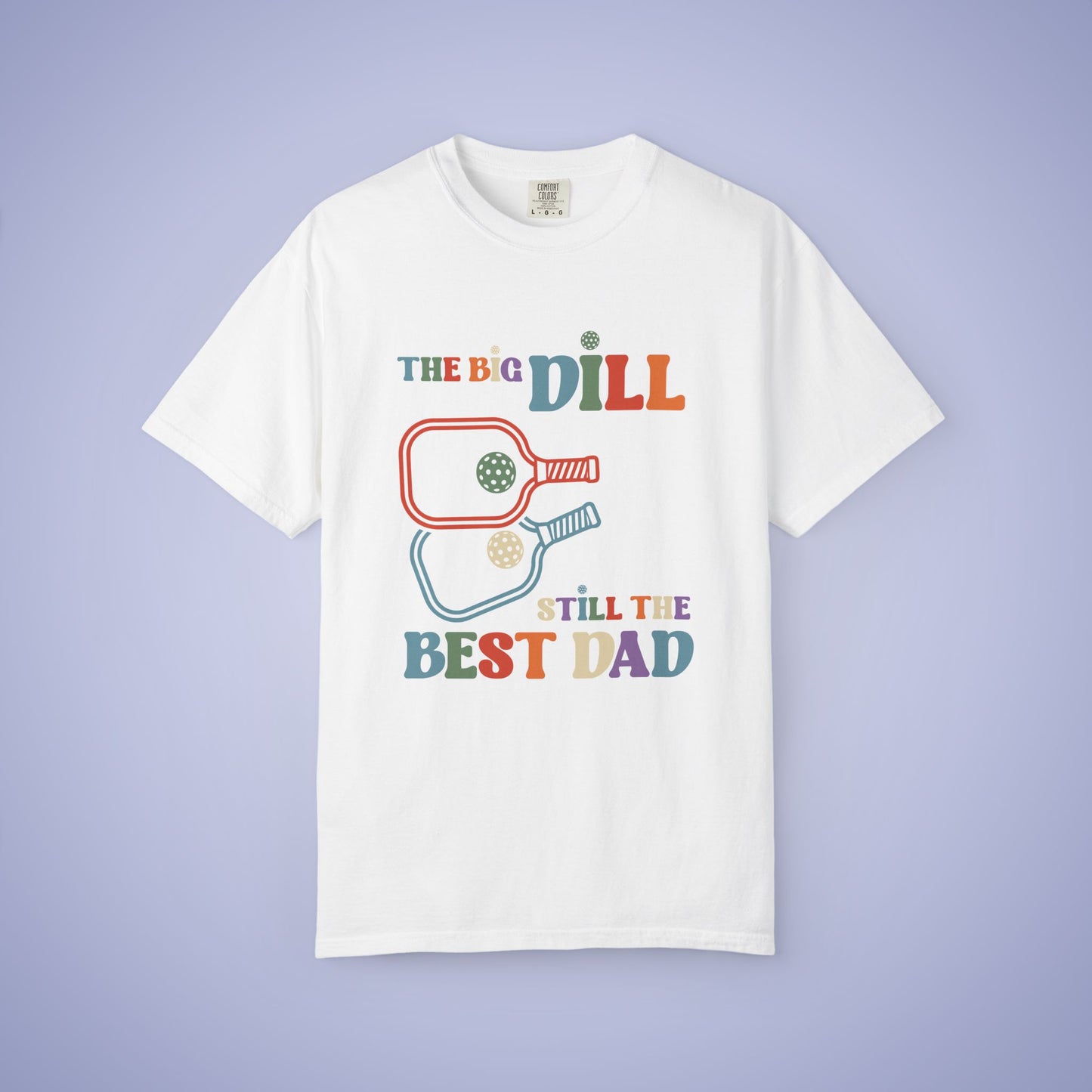 The Big Dill Still the Best Dad Pickleball Comfort Colors T Shirt Unisex