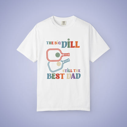 The Big Dill Still the Best Dad Pickleball Comfort Colors T Shirt Unisex