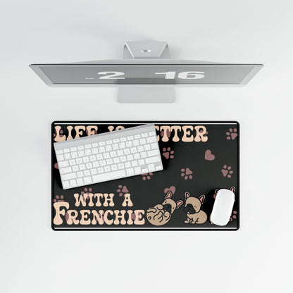 Life is Better with a Frenchie French Bulldog Lover Gift Computer Desk Mat