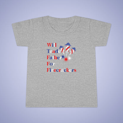 Will Trade Father for Firecrackers July 4th Toddler Funny T Shirt Unisex