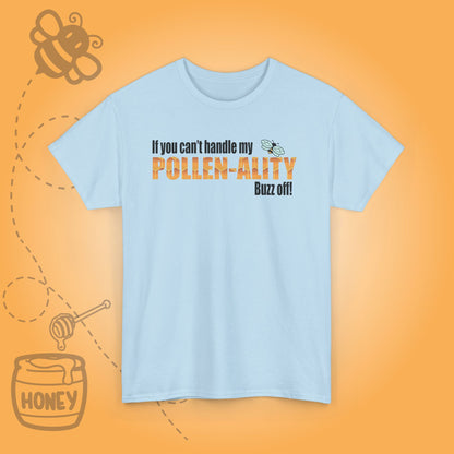 If You Cant Handle My Pollenality Buzz Off Sweet As Honey Funny Bee Lover Design Unisex T Shirt