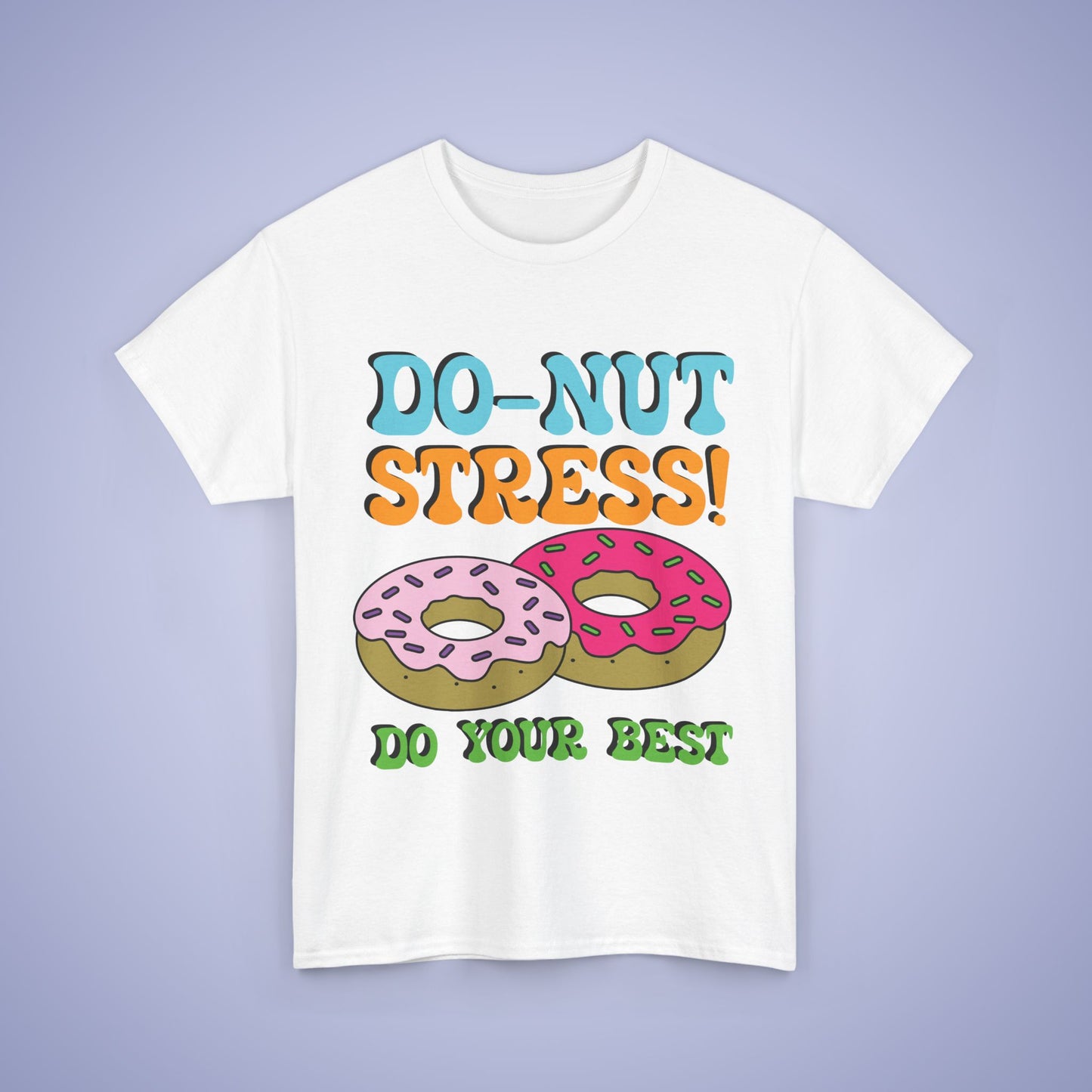 Do Nut Stress Do Your Best Test Day Unisex T Shirt