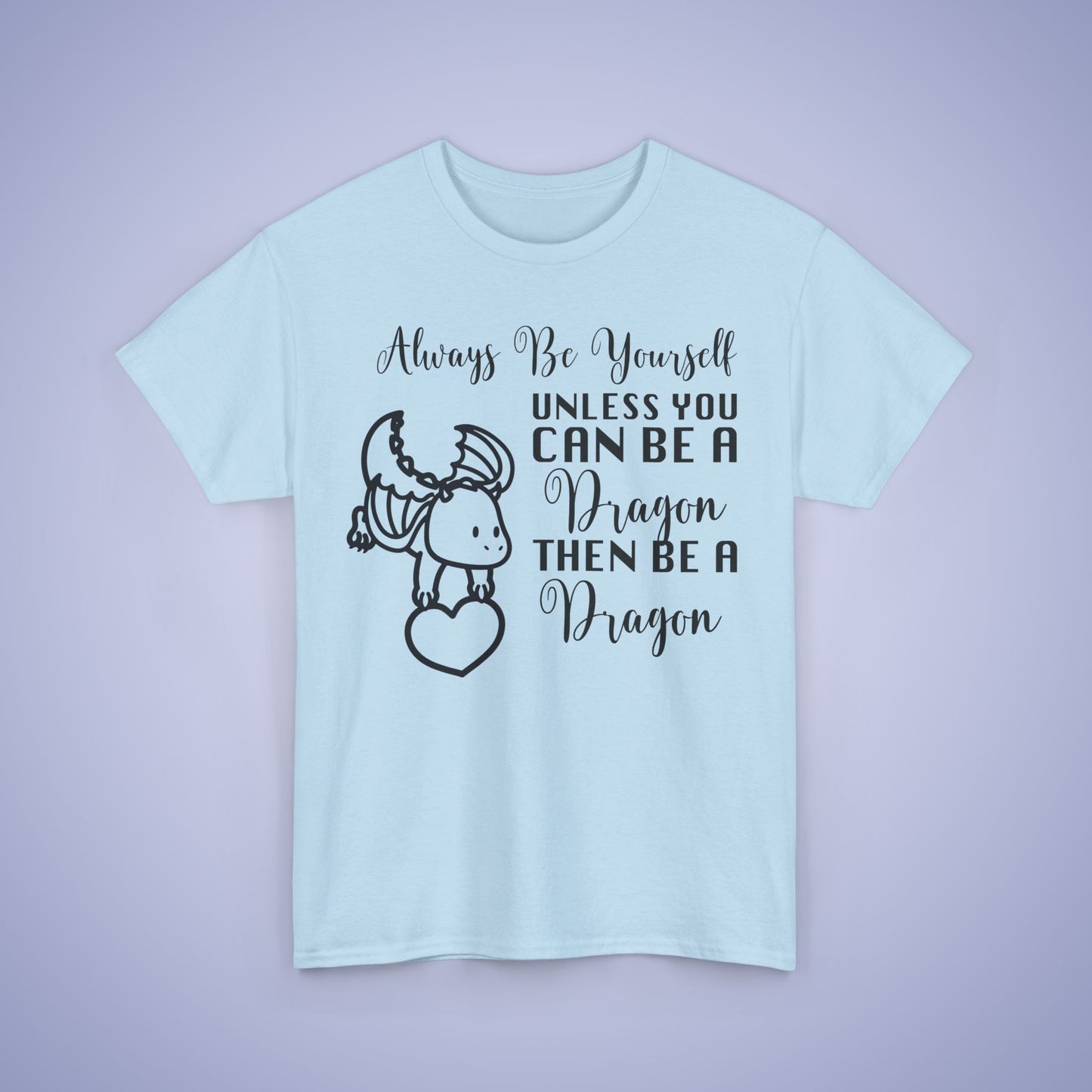 Always Be A Dragon Unisex T-Shirt