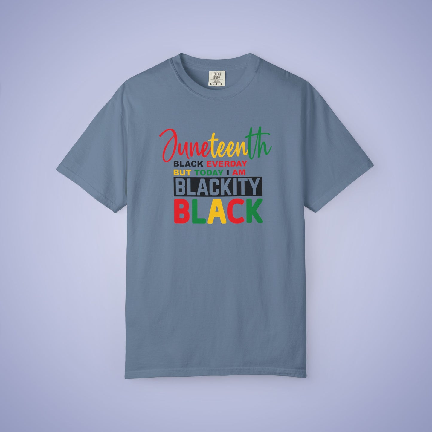 Blackity Black Today Juneteenth 1865 Comfort Colors T Shirt Unisex