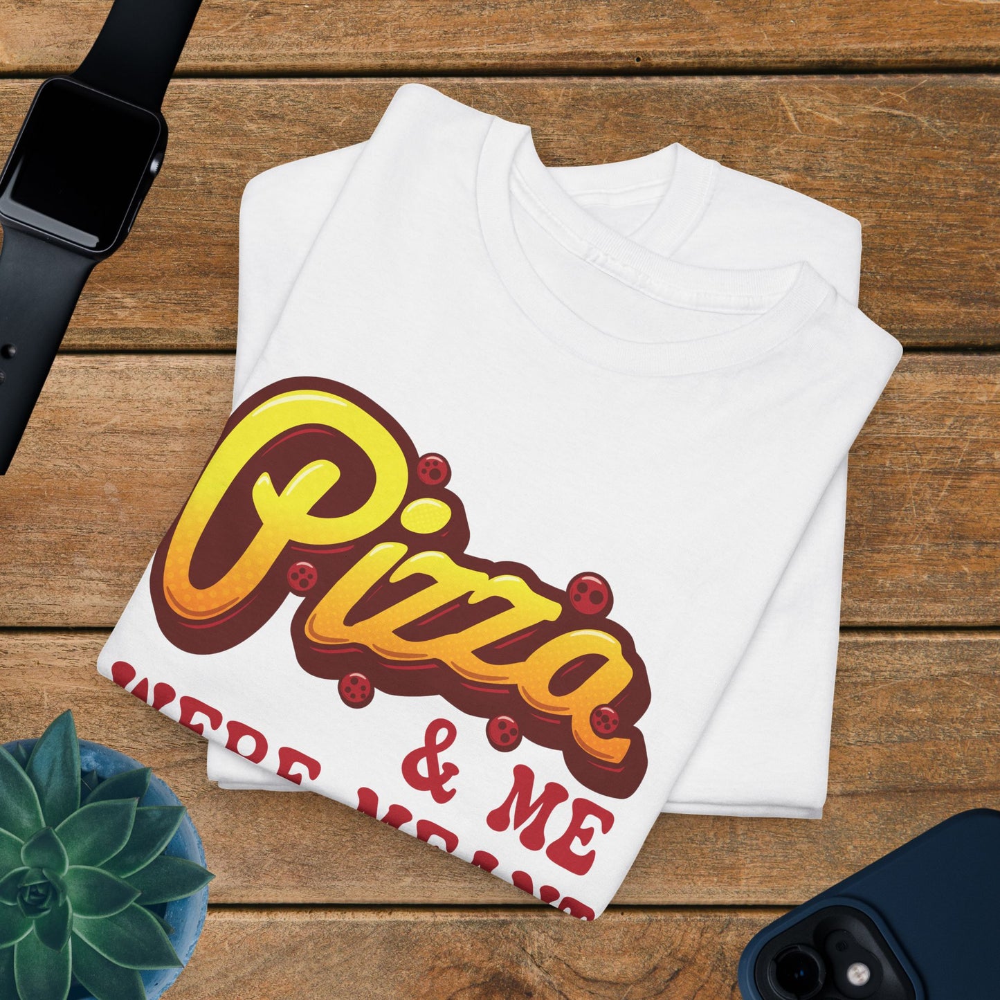 Pizza and Me Were Meant to be Graphic Art Pizza Lover Funny Unisex T Shirt