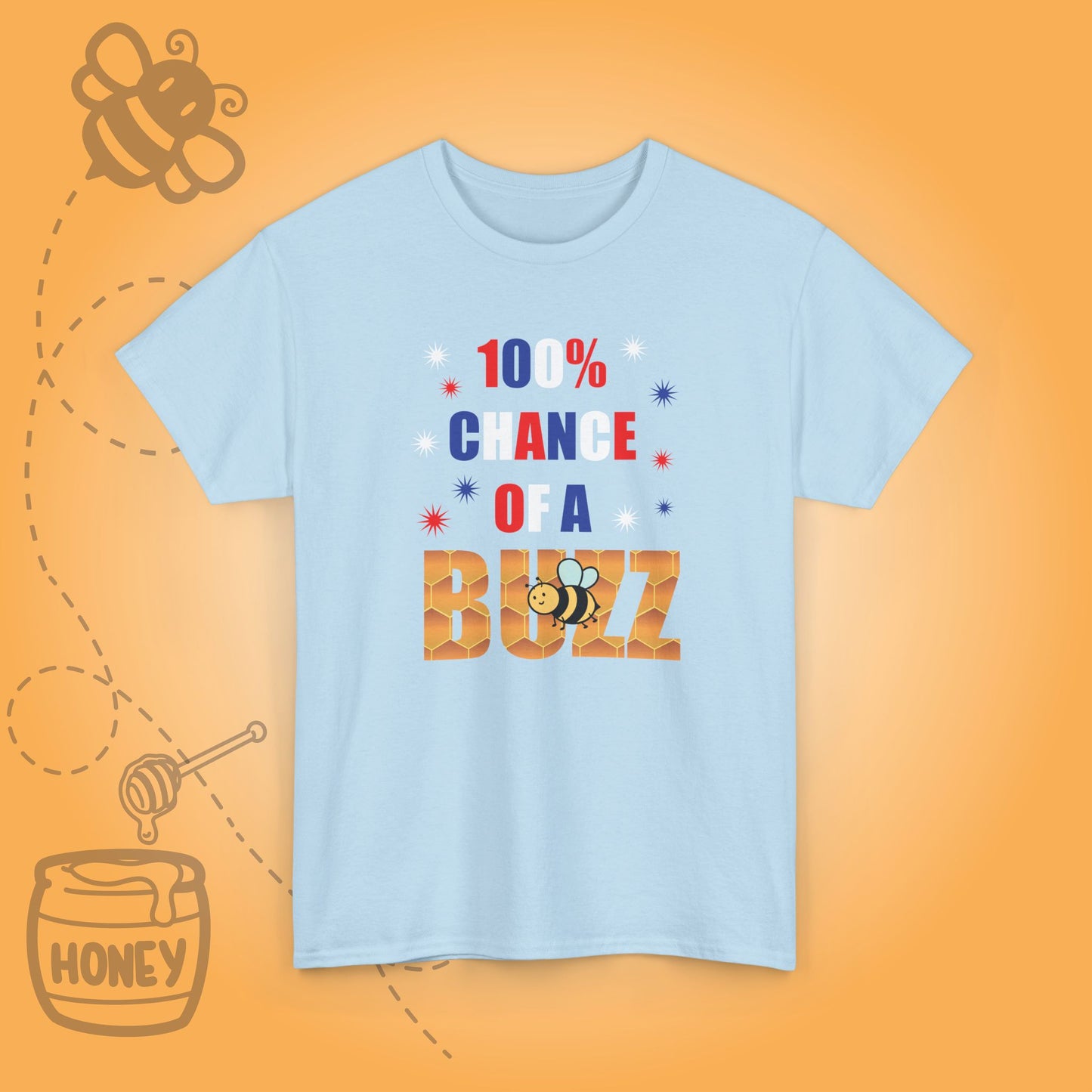100 % Chance of a Buzz Sweet As Honey Funny July 4th Design Unisex T Shirt