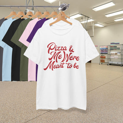 Pizza and Me Were Meant to be Word Art Pizza Lover Funny Unisex T Shirt