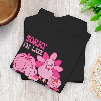 Sorry Im Late Chemo Cant Wait Breast Cancer Thanksgiving Dinner Awareness Unisex T Shirt