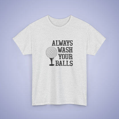 Always Wash Your Balls Funny Golf Unisex T Shirt