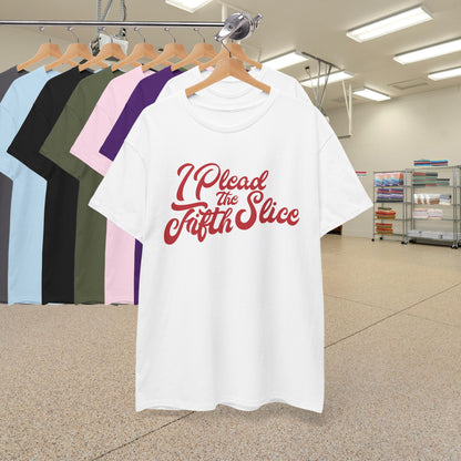 I Plead the Fifth Slice Pizza Lover Word Art Lawyer Funny Unisex T Shirt