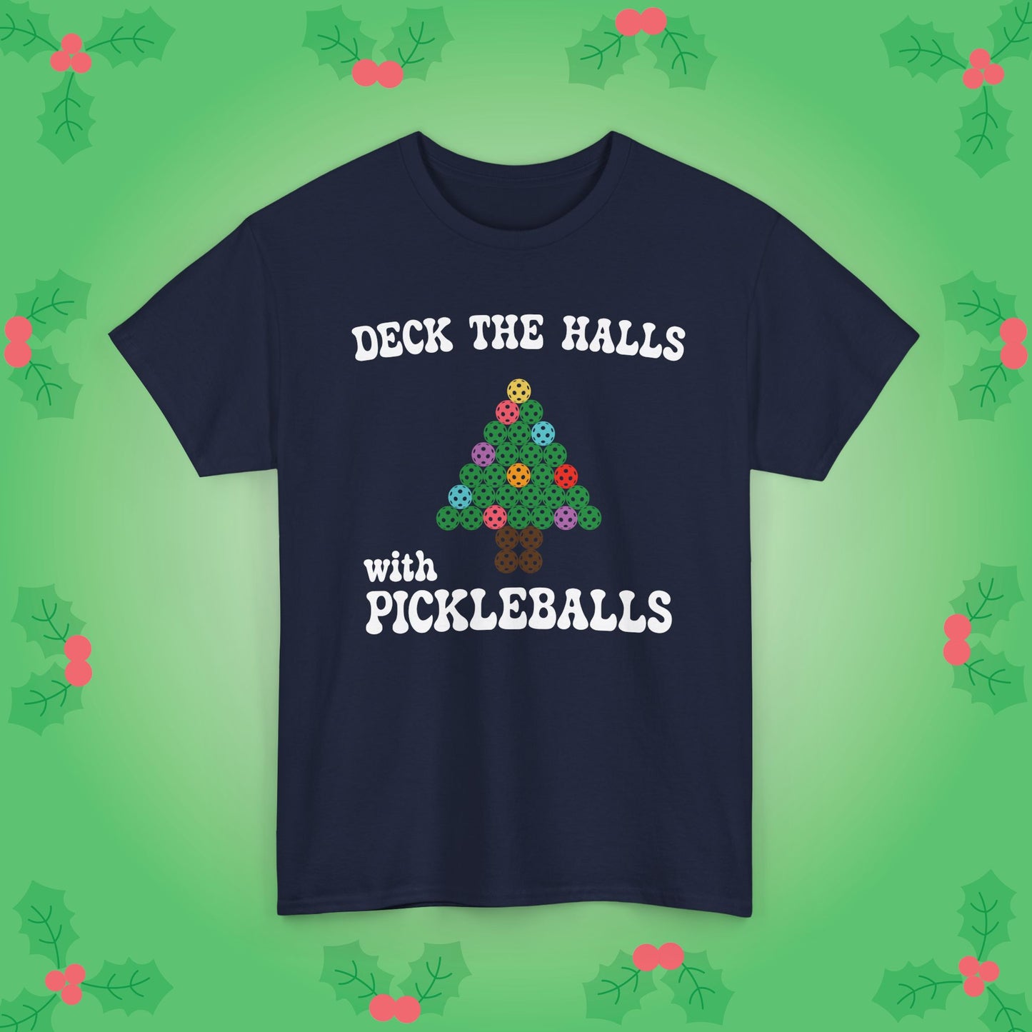 Deck the Halls with Pickleballs T Shirt Green Graphic Design Christmas Pickleball Gift