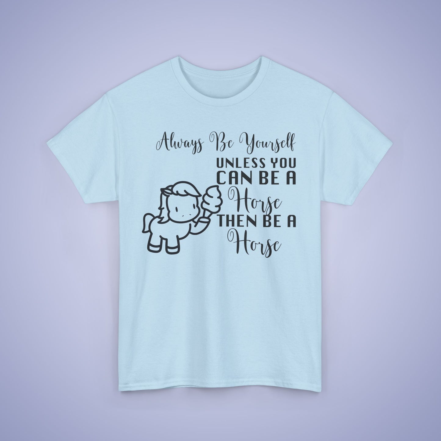 Always Be A Horse Unisex T-Shirt