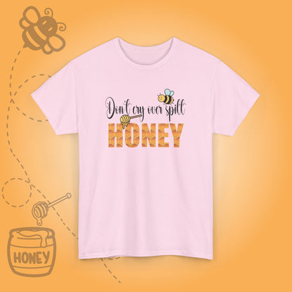 Don't Cry Over Spilt Honey Sweet As Honey Funny Bee Keeper Design Unisex T Shirt
