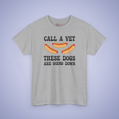 Call a Vet These Dogs Are Going Down Funny Hot Dog T-Shirt | Hot Dog Lover Gift