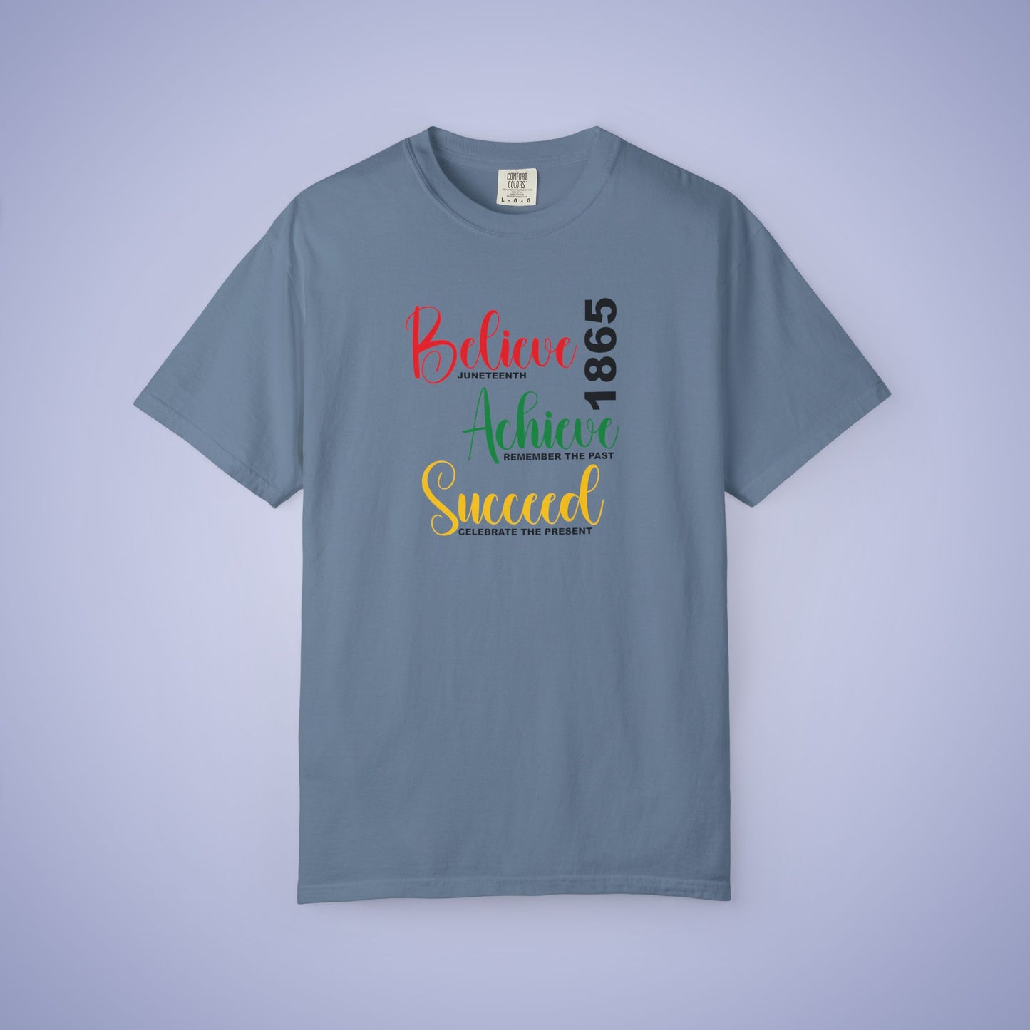Believe Achieve Succeed Juneteenth 1865 Comfort Colors T Shirt Unisex