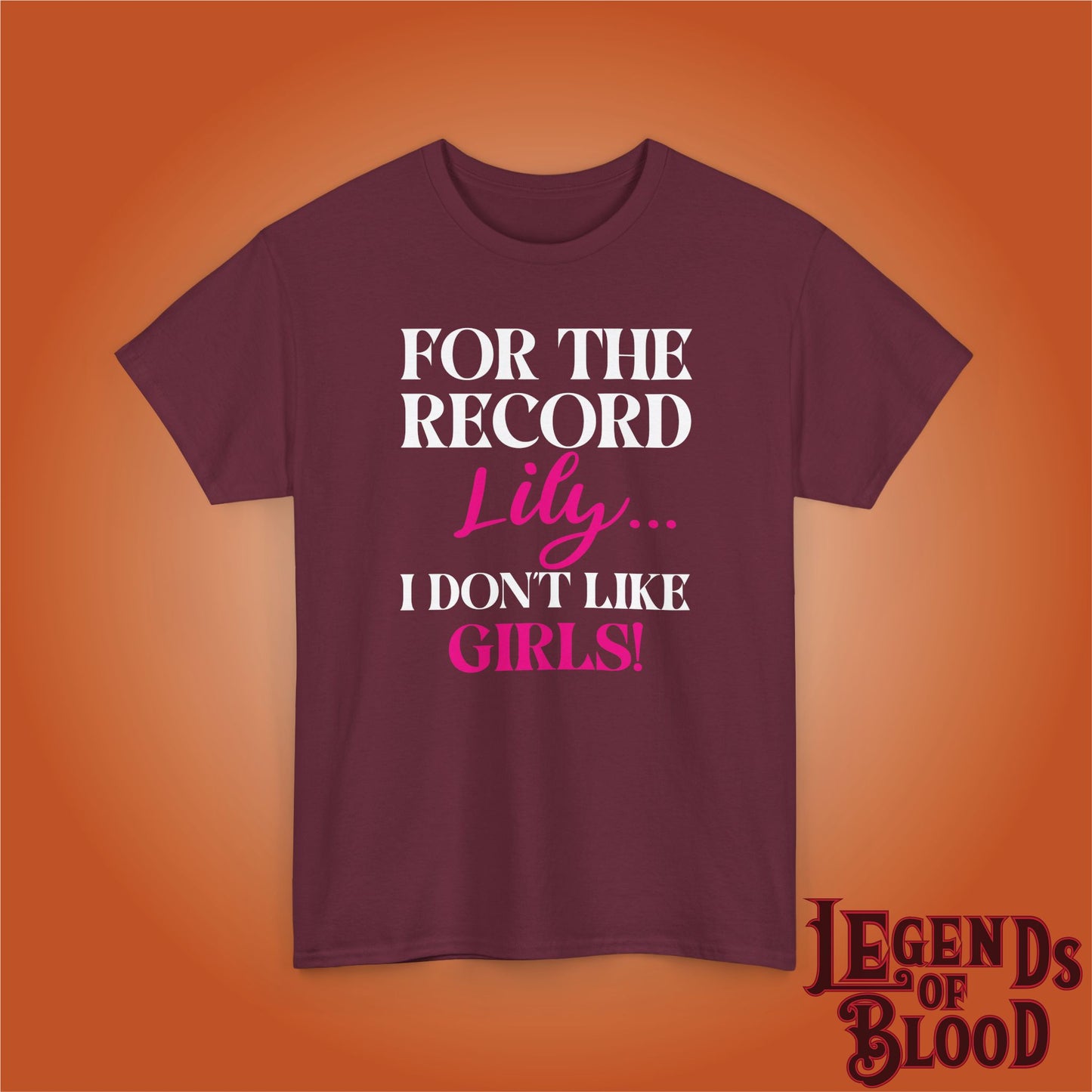 For The Record Lily I Dont Like Girls White Funny Legends of Blood Unisex T Shirt