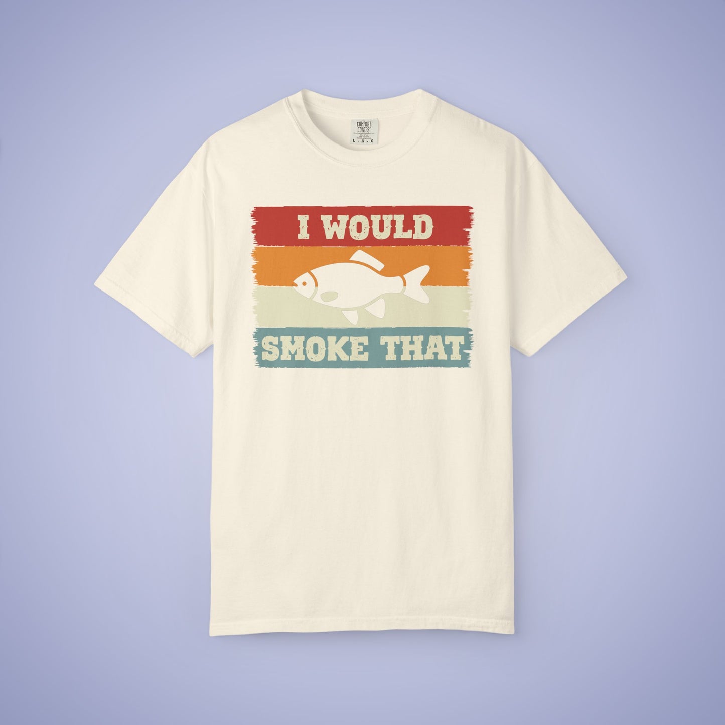 I Would Smoke That Fish Meat Smoker Comfort Colors Mens T Shirt Fathers Day Gift