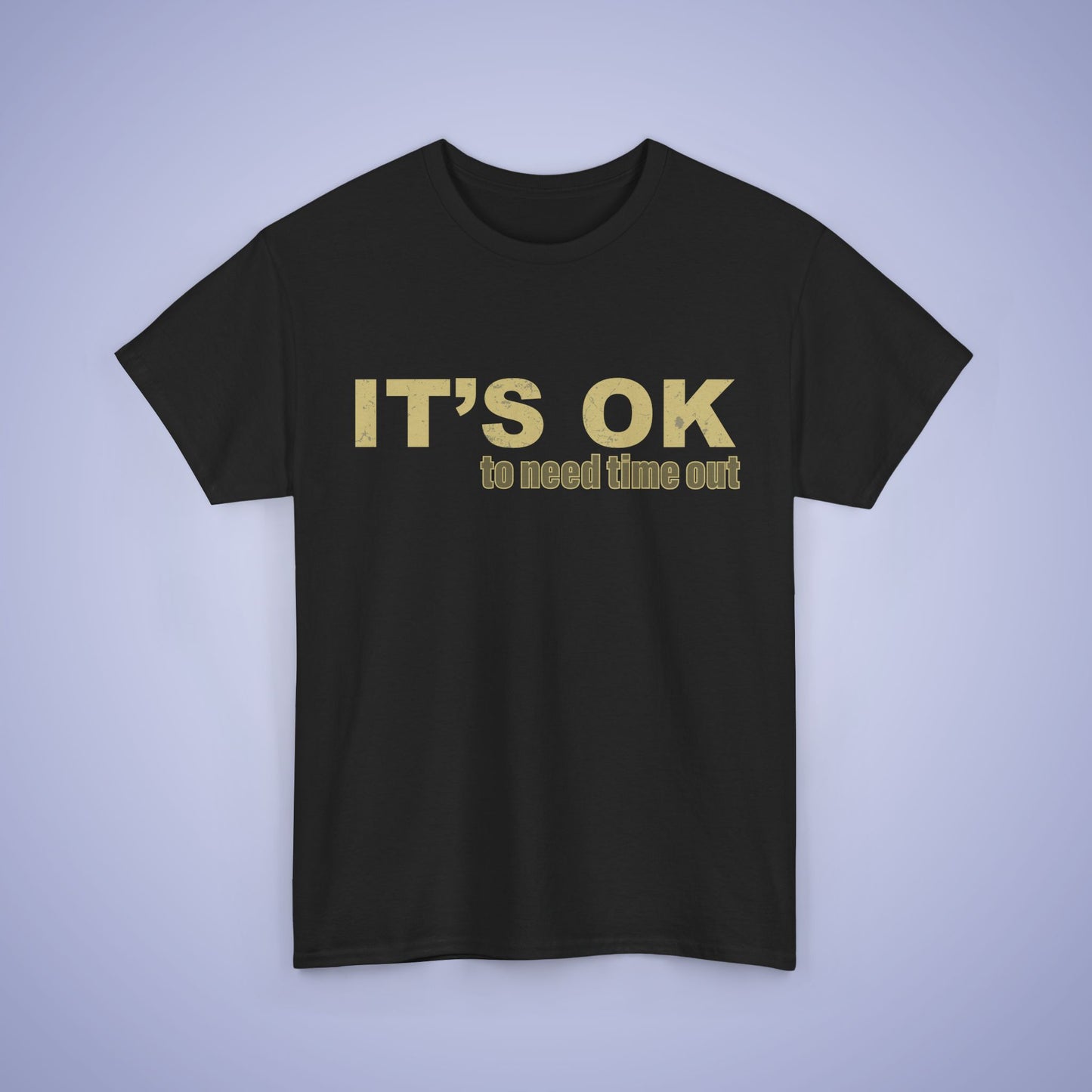 It's OK To Need Time Out Unisex T-Shirt