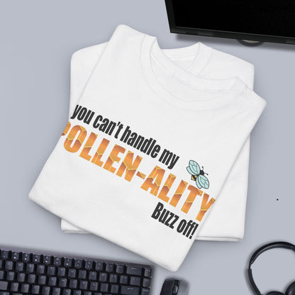 If You Cant Handle My Pollenality Buzz Off Sweet As Honey Funny Bee Lover Design Unisex T Shirt