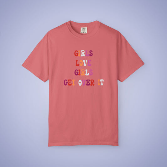 Girls Love Girls Get Over It Lesbian LGBT Pride Month Comfort Colors T Shirt Unisex