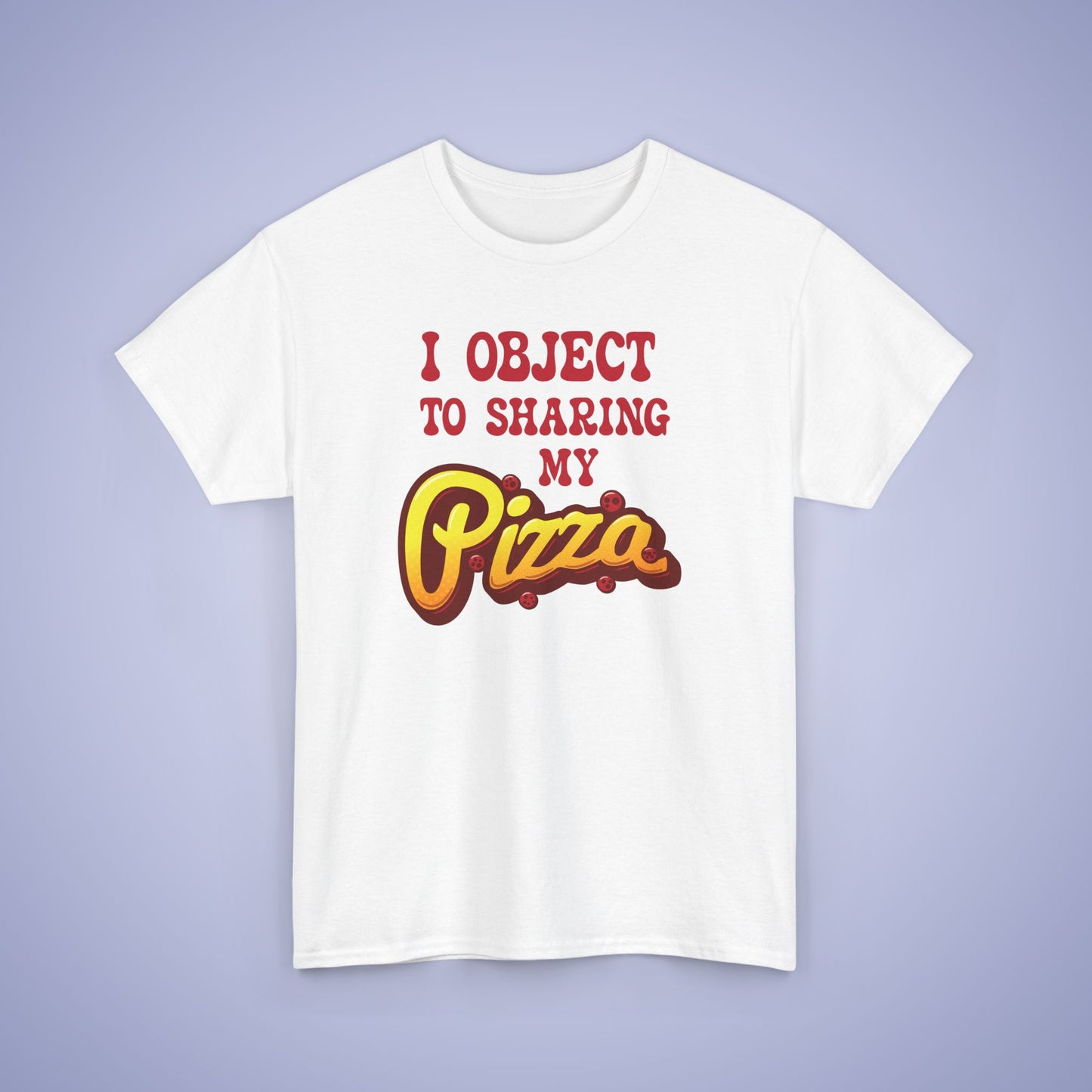 I Object to Sharing My Pizza Lover Graphic Art Lawyer Funny Unisex T Shirt