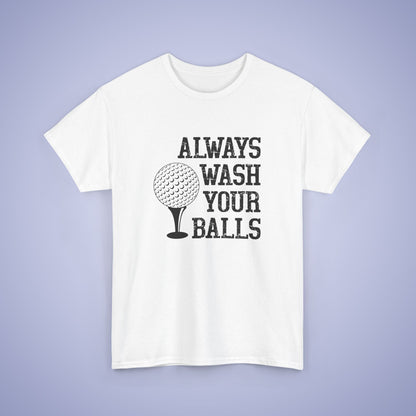 Always Wash Your Balls Unisex T-Shirt