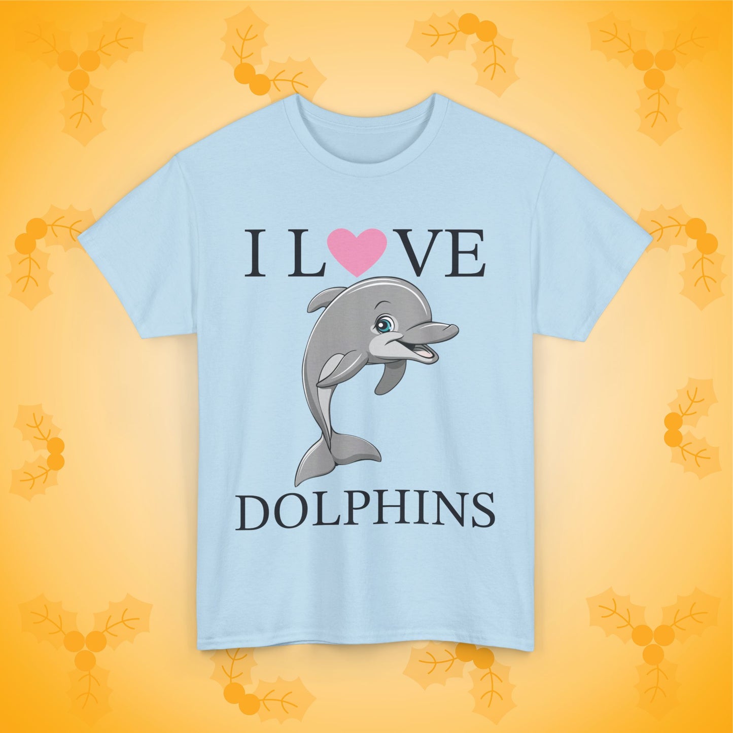 I Love Dolphins Unisex T-Shirt