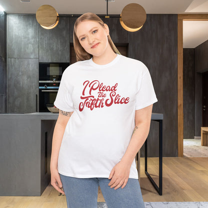 I Plead the Fifth Slice Pizza Lover Word Art Lawyer Funny Unisex T Shirt