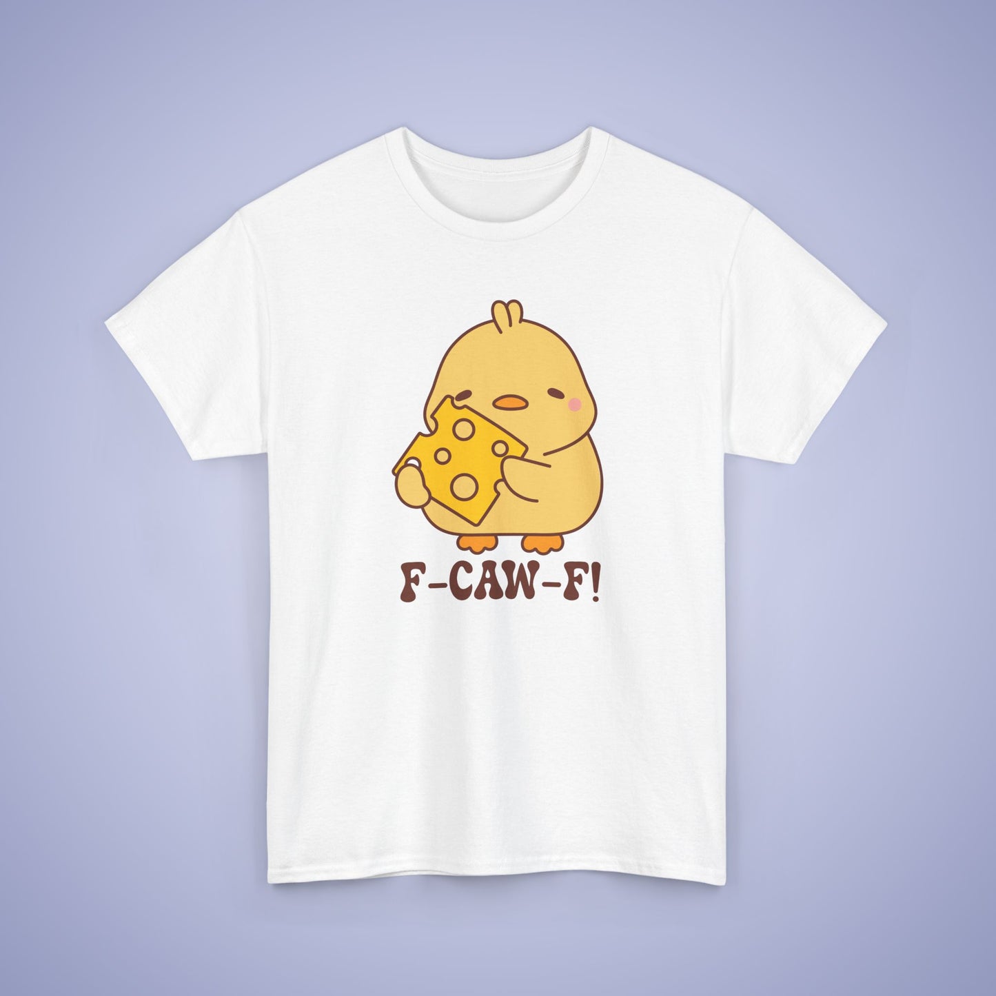 Cheese Lover F CAW F Cute Funny Chick Unisex Chicken T Shirt