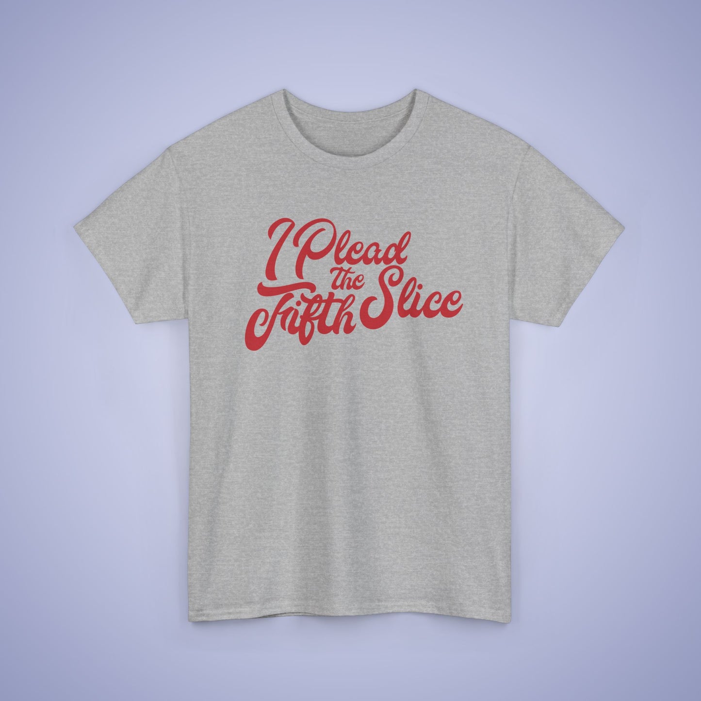 I Plead the Fifth Slice Pizza Lover Word Art Lawyer Funny Unisex T Shirt