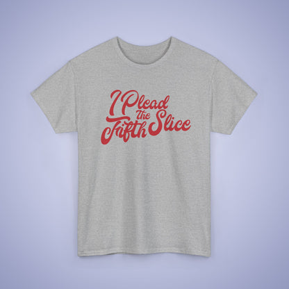 I Plead the Fifth Slice Pizza Lover Word Art Lawyer Funny Unisex T Shirt