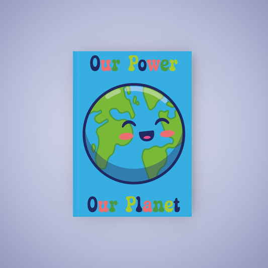 Our Power Our Planet Earth Day Hard Backed Journal