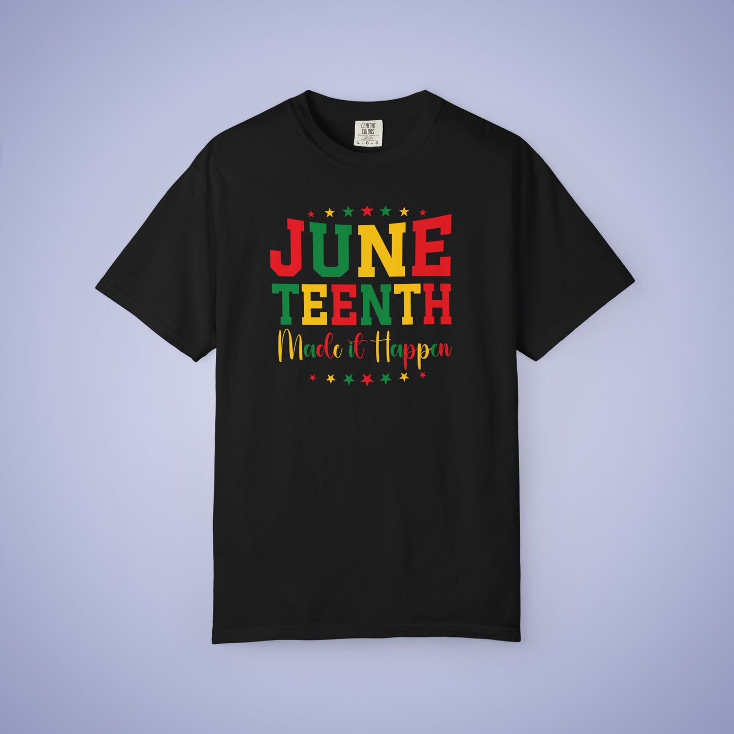 Juneteenth Made It Happen 1865 Comfort Colors T Shirt Unisex