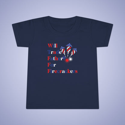 Will Trade Father for Firecrackers July 4th Toddler Funny T Shirt Unisex