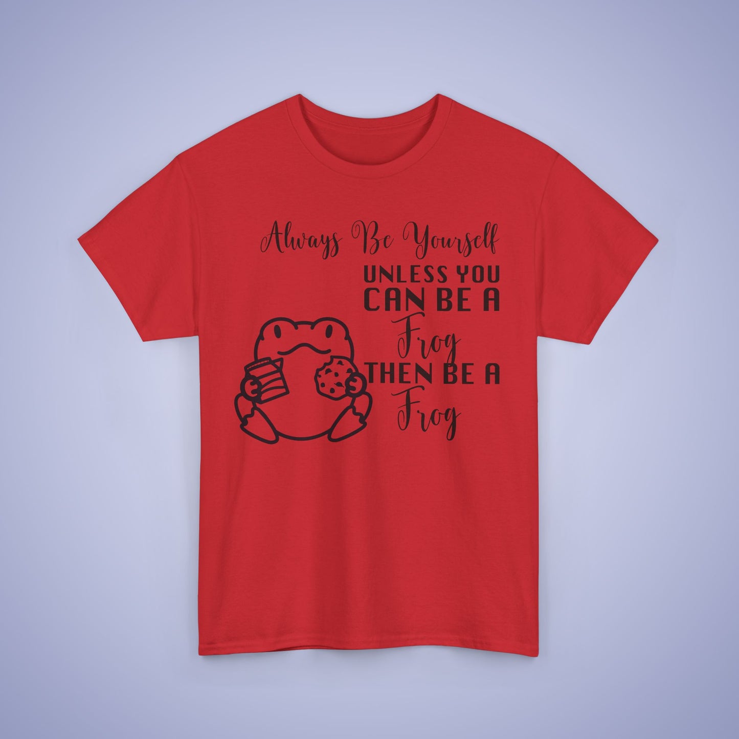 Always Be A Frog Unisex T-Shirt