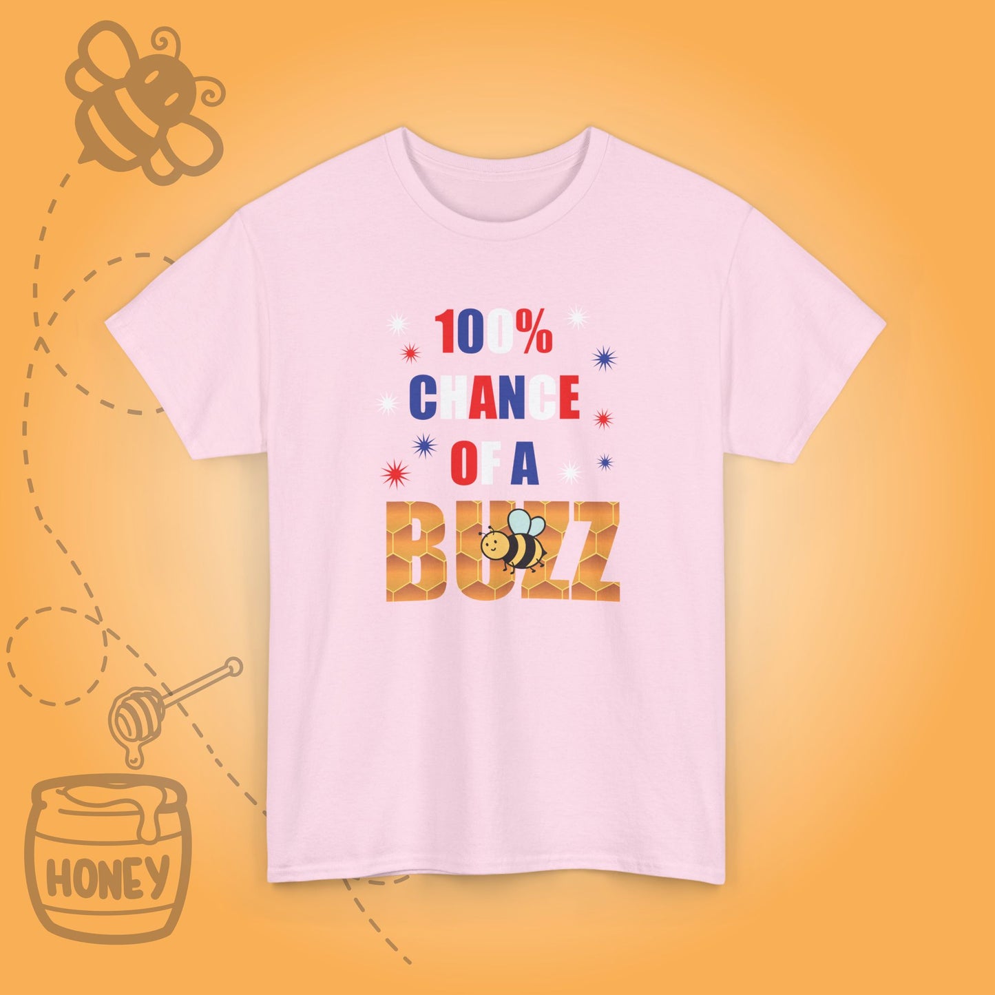 100 % Chance of a Buzz Sweet As Honey Funny July 4th Design Unisex T Shirt