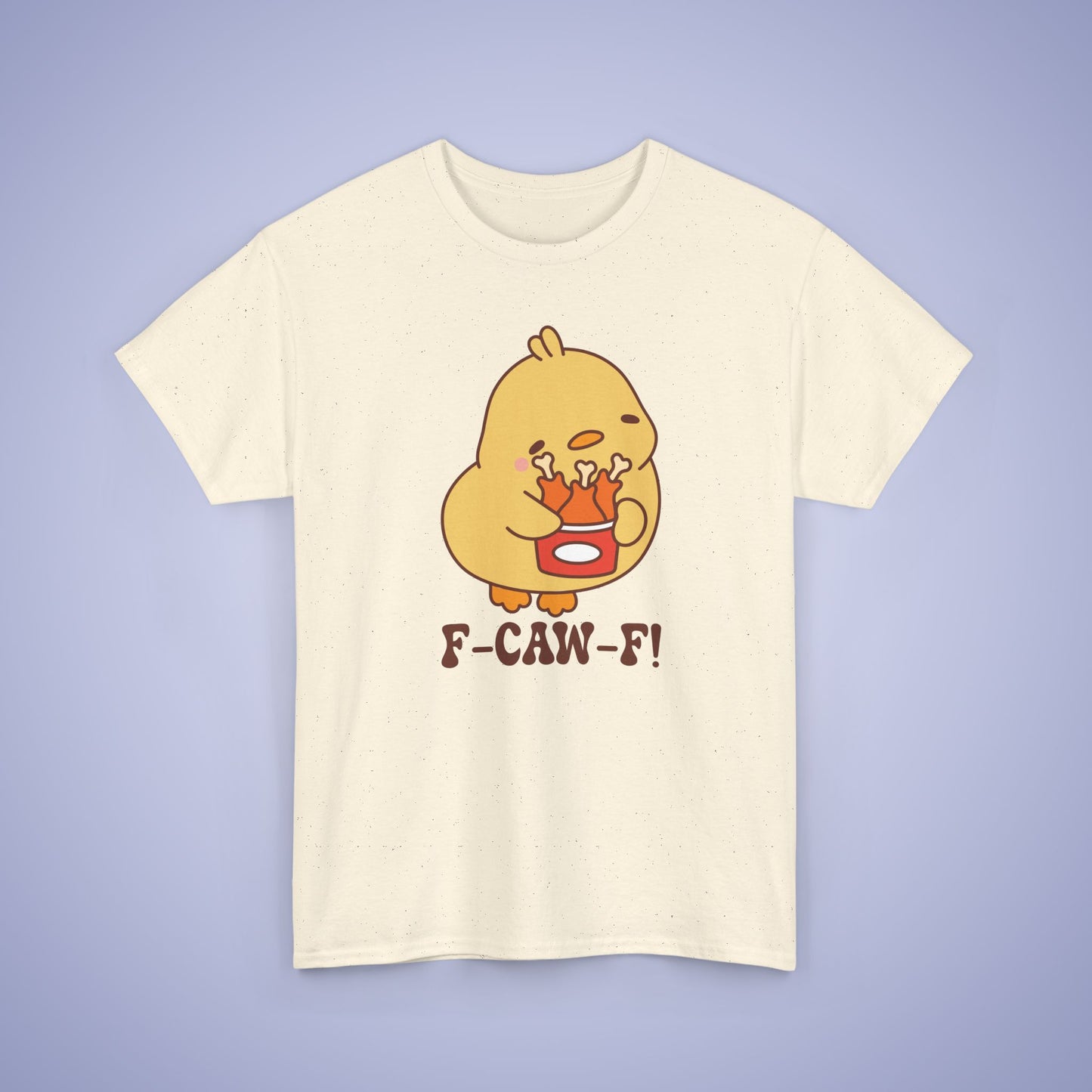 Fried Chicken Lover F CAW F Cute Funny Chick Unisex Chicken T Shirt